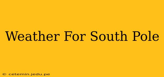 Weather For South Pole