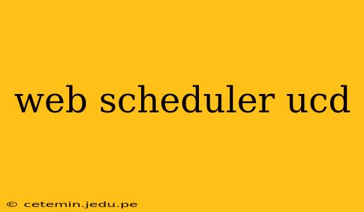web scheduler ucd