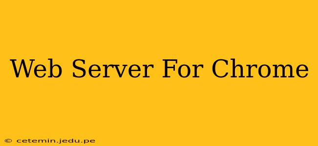 Web Server For Chrome