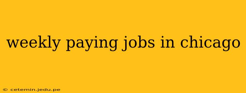 weekly paying jobs in chicago