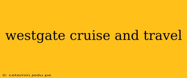 westgate cruise and travel