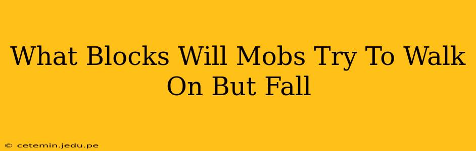 What Blocks Will Mobs Try To Walk On But Fall