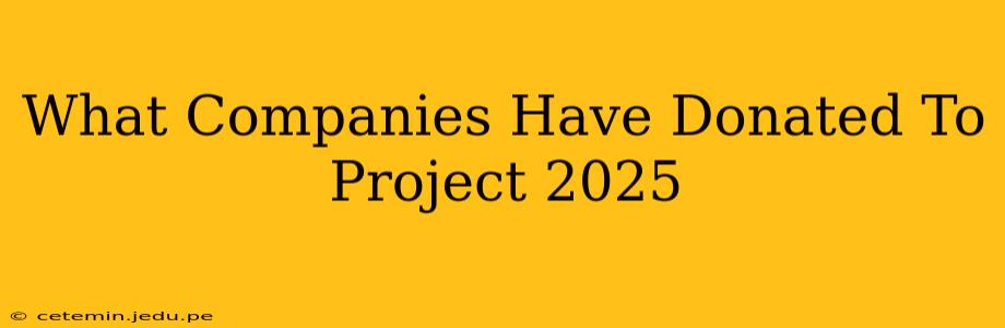What Companies Have Donated To Project 2025