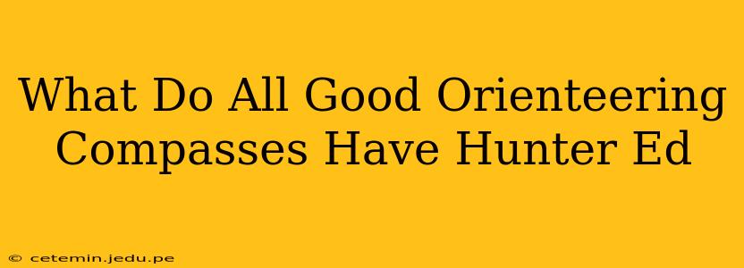 What Do All Good Orienteering Compasses Have Hunter Ed