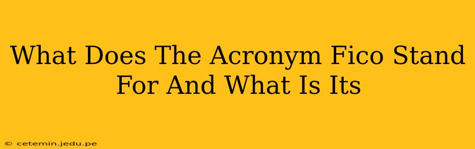 What Does The Acronym Fico Stand For And What Is Its