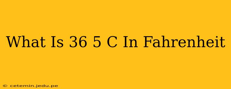 What Is 36 5 C In Fahrenheit