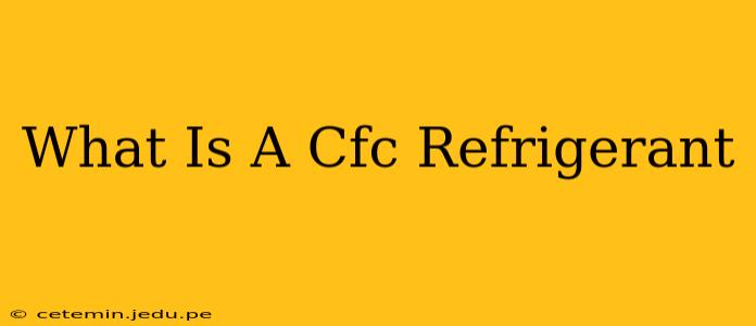 What Is A Cfc Refrigerant