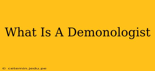 What Is A Demonologist