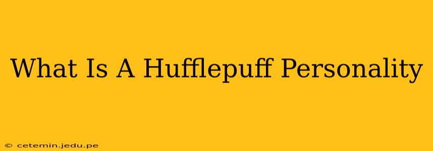What Is A Hufflepuff Personality