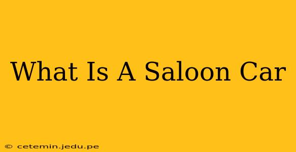 What Is A Saloon Car