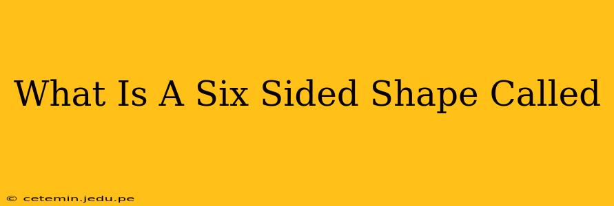 What Is A Six Sided Shape Called
