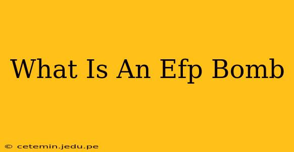 What Is An Efp Bomb