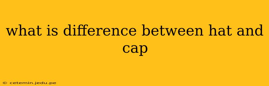 what is difference between hat and cap