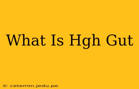 What Is Hgh Gut