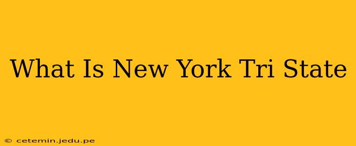 What Is New York Tri State
