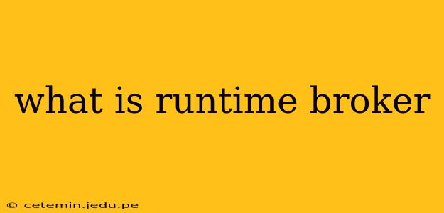 what is runtime broker
