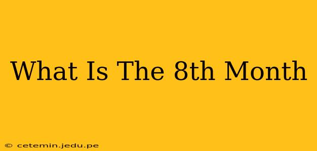 What Is The 8th Month