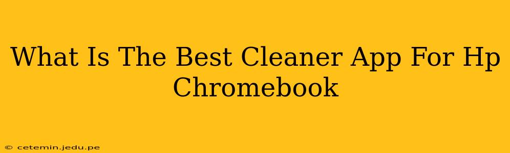 What Is The Best Cleaner App For Hp Chromebook