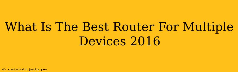 What Is The Best Router For Multiple Devices 2016