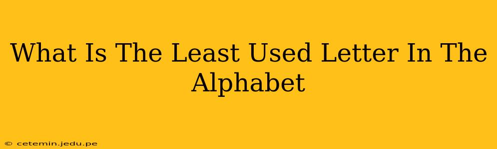 What Is The Least Used Letter In The Alphabet