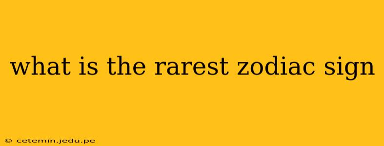 what is the rarest zodiac sign