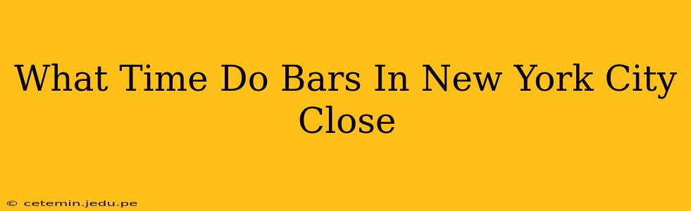 What Time Do Bars In New York City Close