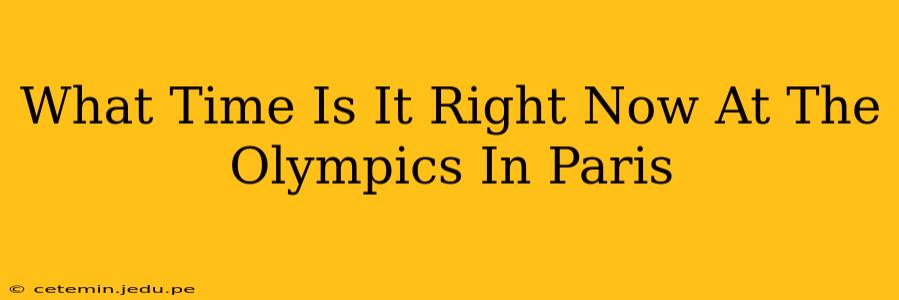 What Time Is It Right Now At The Olympics In Paris