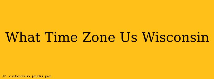 What Time Zone Us Wisconsin