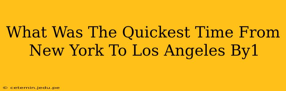 What Was The Quickest Time From New York To Los Angeles By1