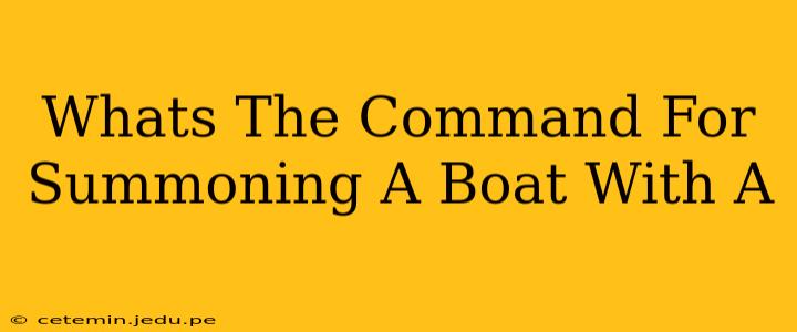 Whats The Command For Summoning A Boat With A