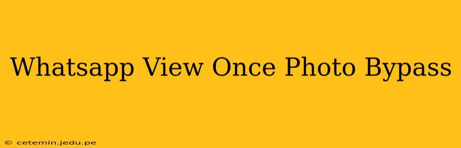 Whatsapp View Once Photo Bypass