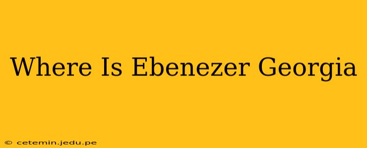 Where Is Ebenezer Georgia