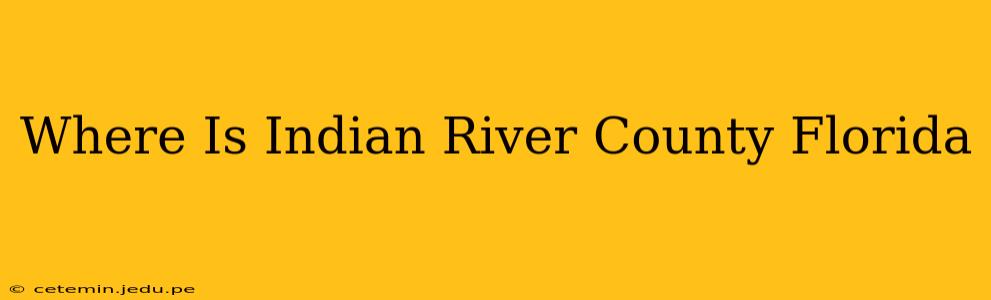 Where Is Indian River County Florida