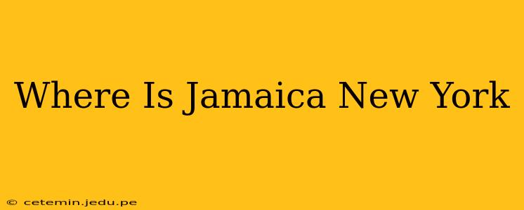 Where Is Jamaica New York