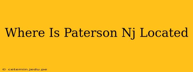 Where Is Paterson Nj Located