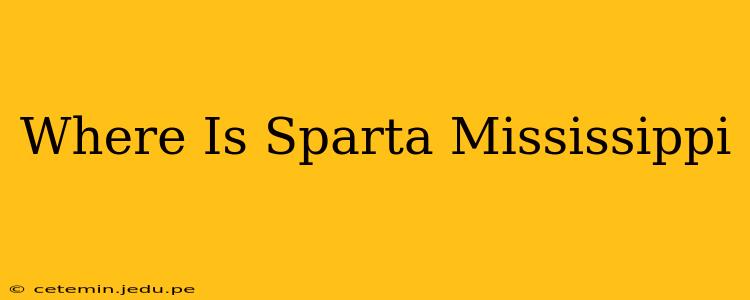 Where Is Sparta Mississippi