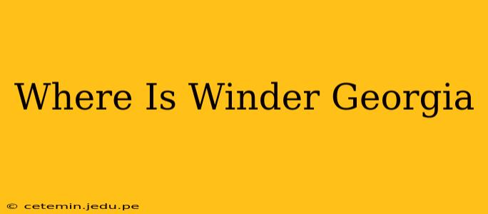 Where Is Winder Georgia
