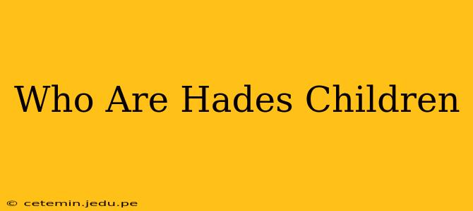 Who Are Hades Children