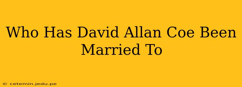 Who Has David Allan Coe Been Married To