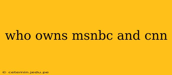 who owns msnbc and cnn