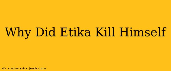 Why Did Etika Kill Himself