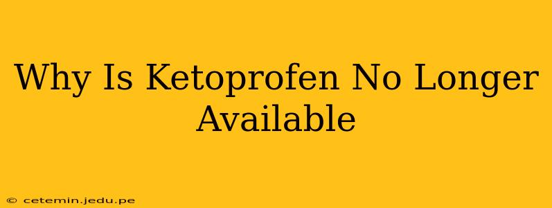 Why Is Ketoprofen No Longer Available