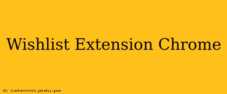 Wishlist Extension Chrome
