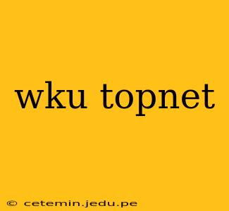 wku topnet