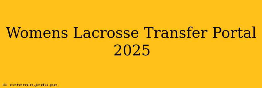 Womens Lacrosse Transfer Portal 2025