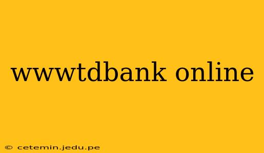 wwwtdbank online