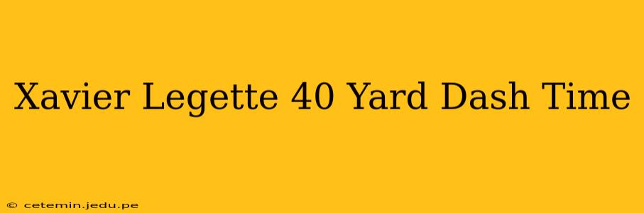 Xavier Legette 40 Yard Dash Time