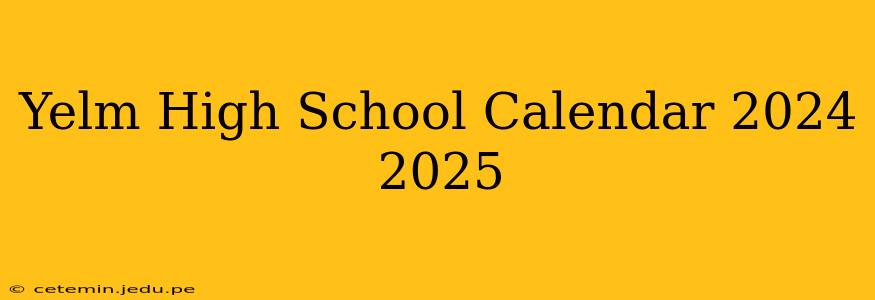 Yelm High School Calendar 2024 2025
