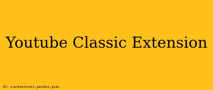 Youtube Classic Extension