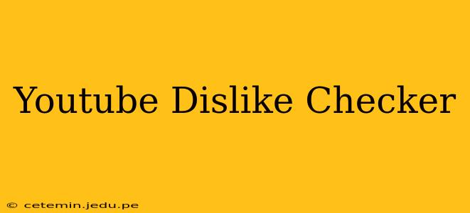 Youtube Dislike Checker